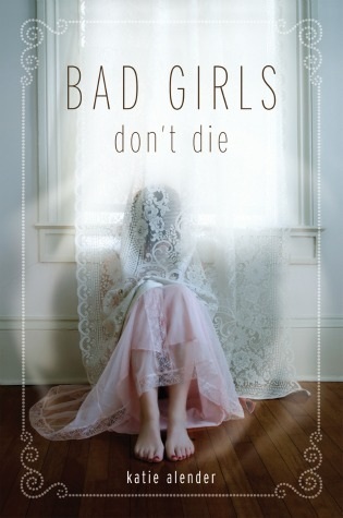 Bad Girls Don't Die by Katie Alendar
